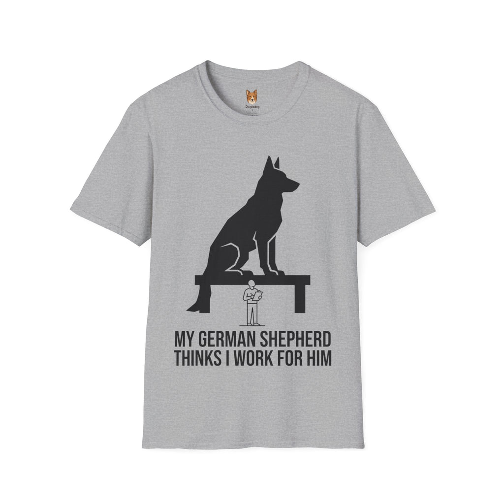 German Shepherd x Thinks I Work for Him - T-Shirt