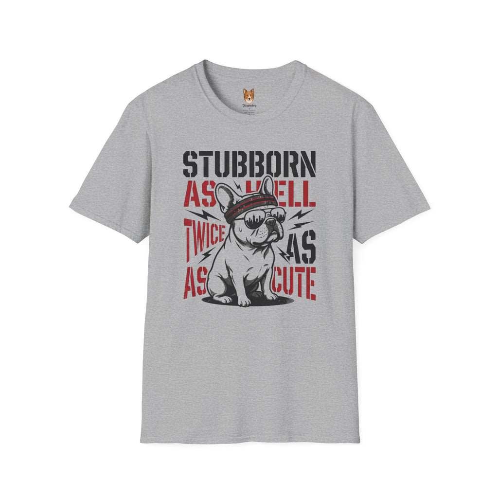 French Bulldog  x Stubborn as hell, Twice as as Cute - T-Shirt