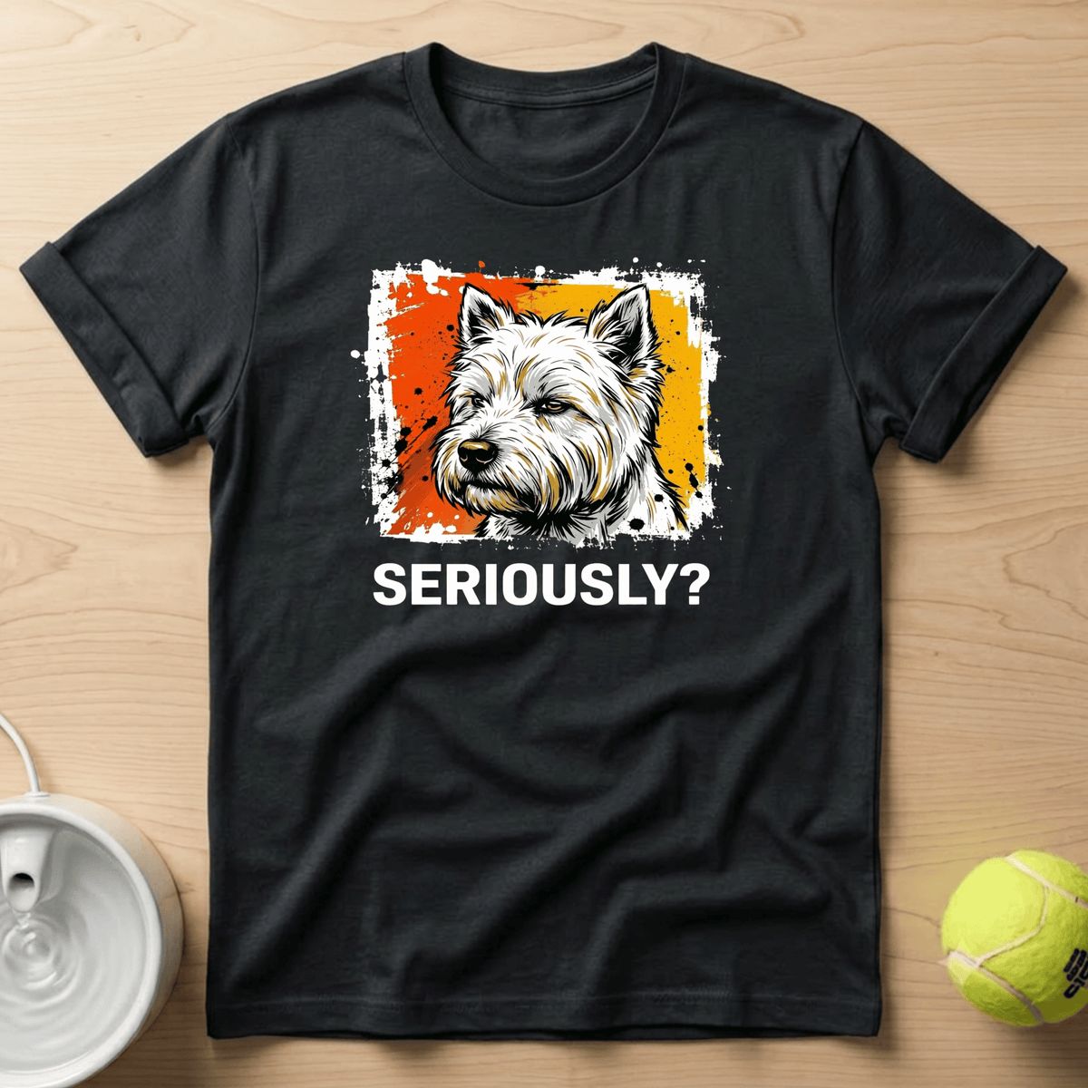 West Highland White Terrier x Seriously T-Shirt