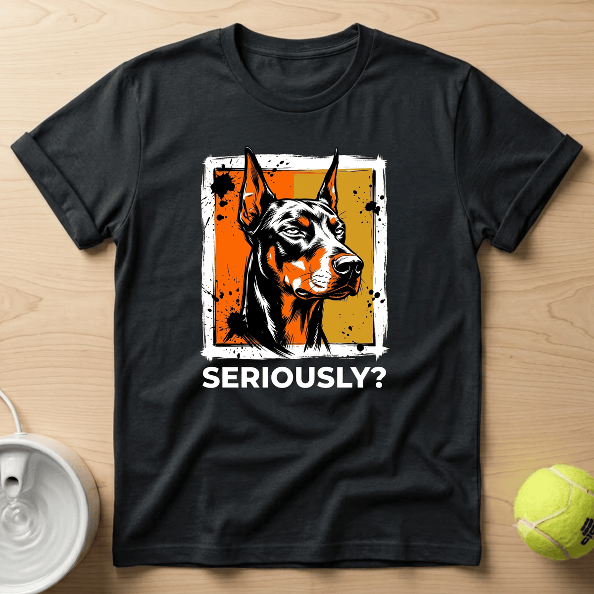 Doberman Pinscher x Seriously T-Shirt