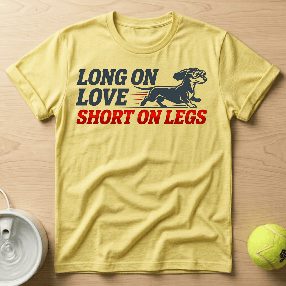 Dachshund x Long on Love, Short on Legs - T-Shirt