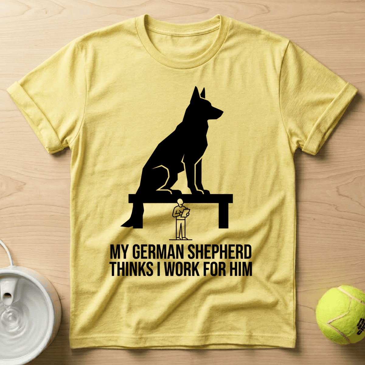 German Shepherd x Thinks I Work for Him - T-Shirt