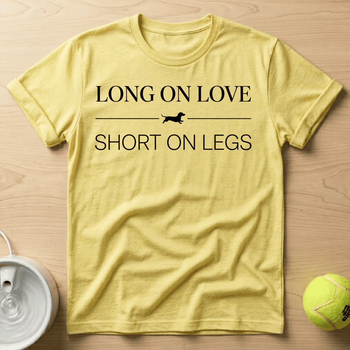 Dachshund x Long on Love, Short on Legs - T-Shirt