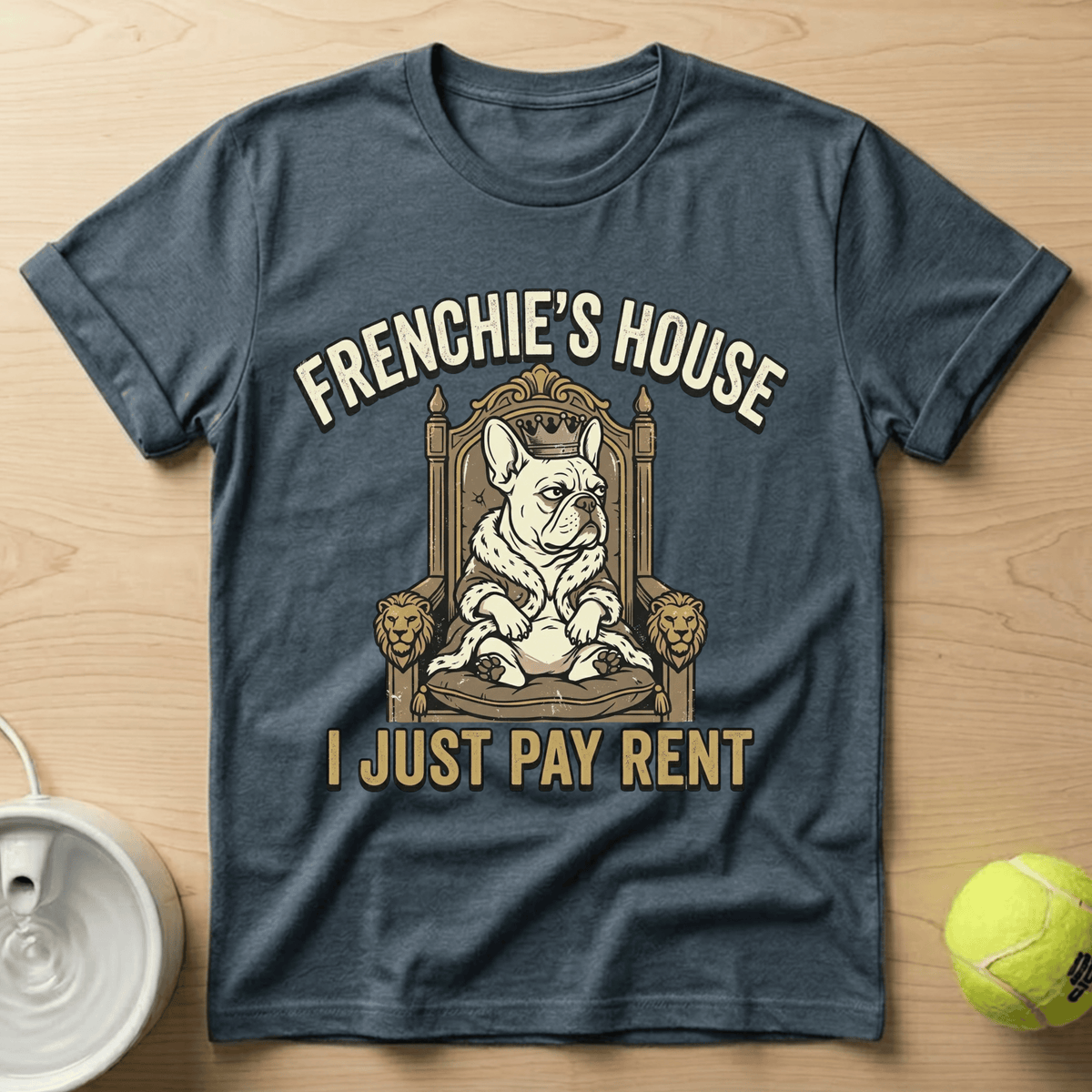 French Bulldog x Frenchie's House, I just pay rent - T-Shirt