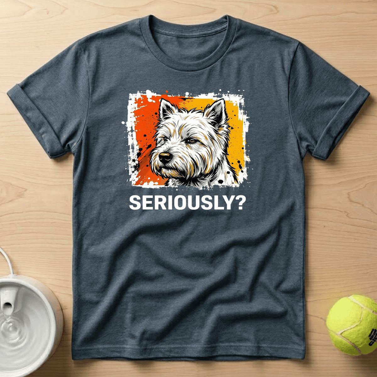 West Highland White Terrier x Seriously T-Shirt