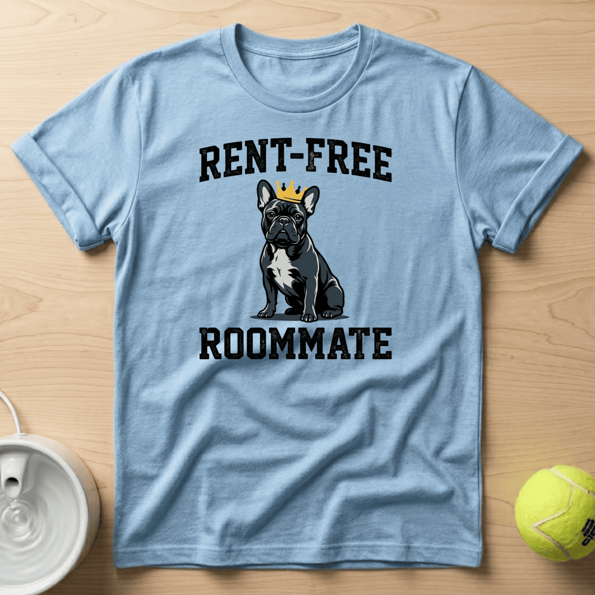 French Bulldog x Rent Free Roommate - T-Shirt