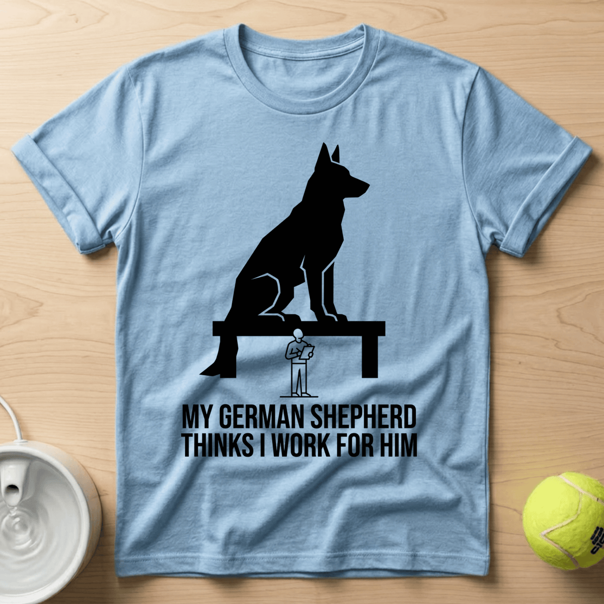 German Shepherd x Thinks I Work for Him - T-Shirt