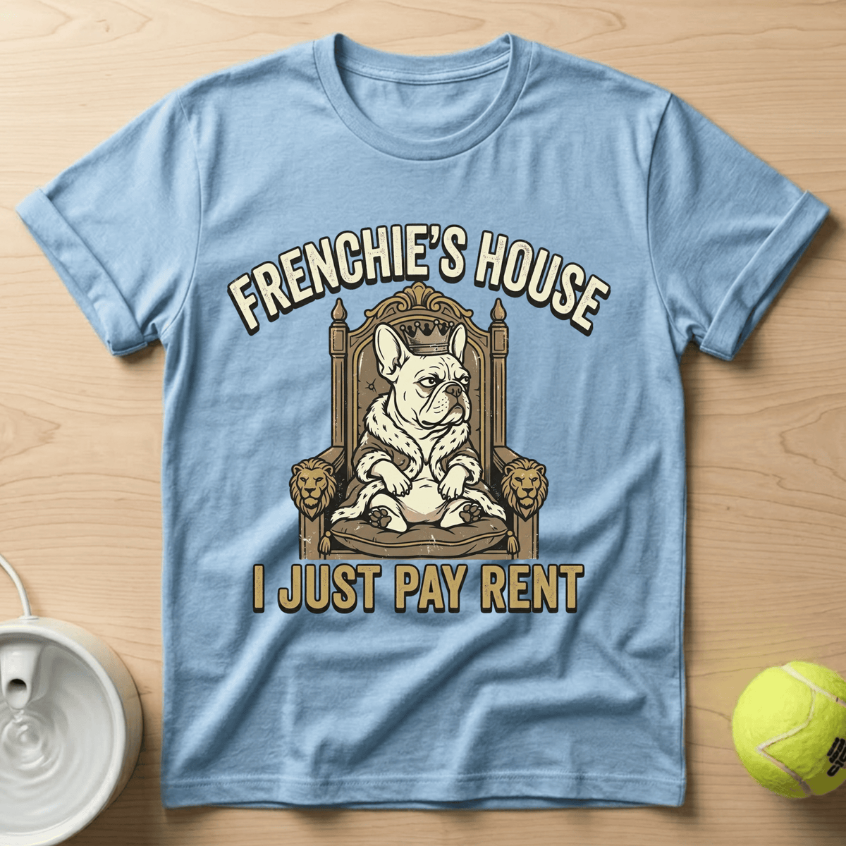 French Bulldog x Frenchie's House, I just pay rent - T-Shirt