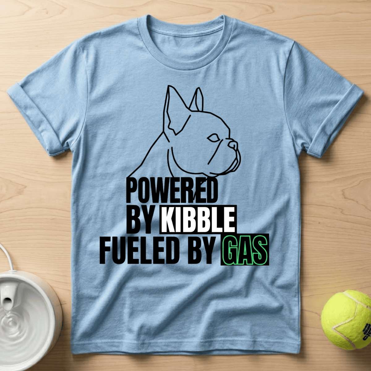 French Bulldog x Powered by Kibble, Fueled by Gas - T-Shirt
