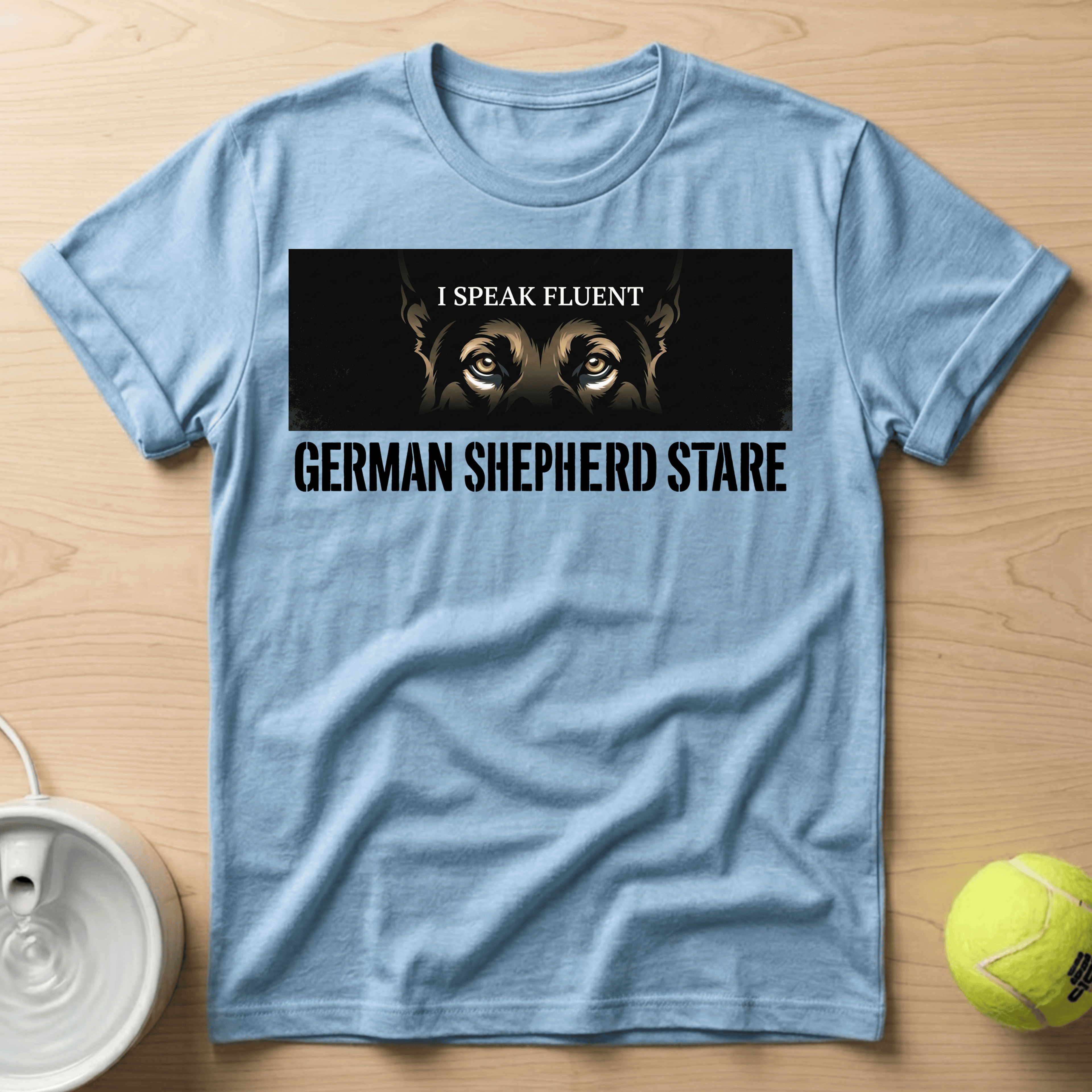 German Shepherd x I Speak Fluent - T Shirt