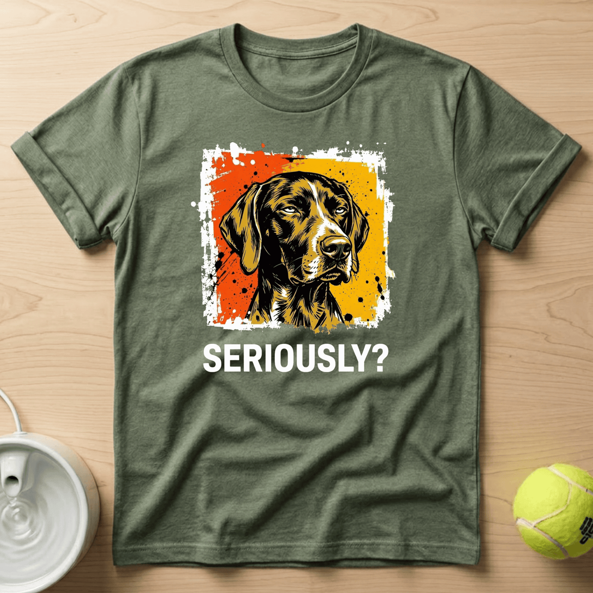 German Shorthaired Pointer x Seriously T-shirt