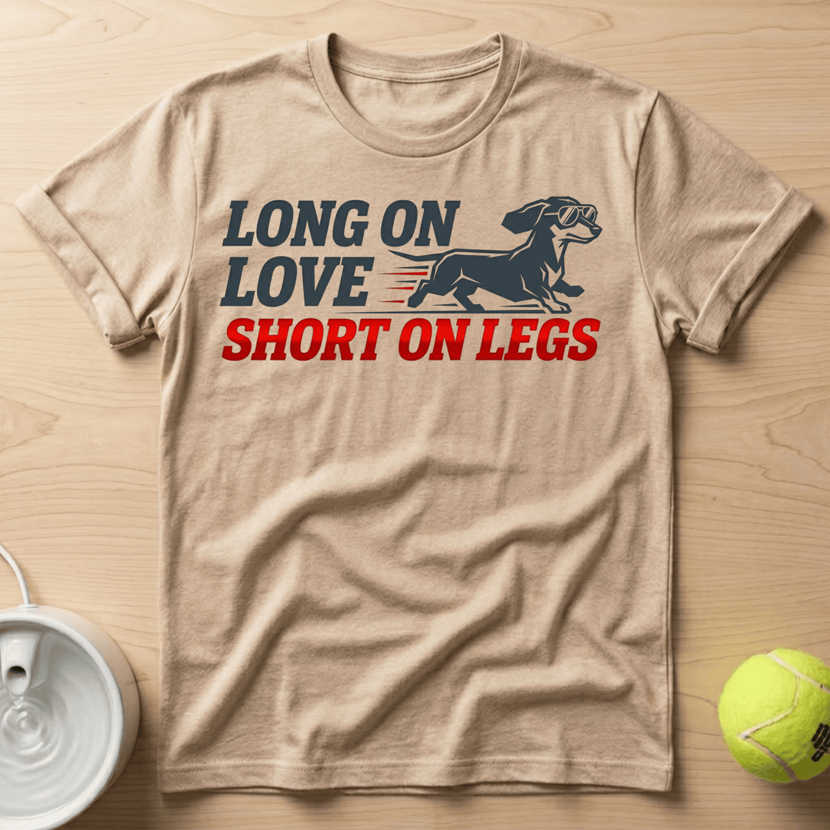 Dachshund x Long on Love, Short on Legs - T-Shirt