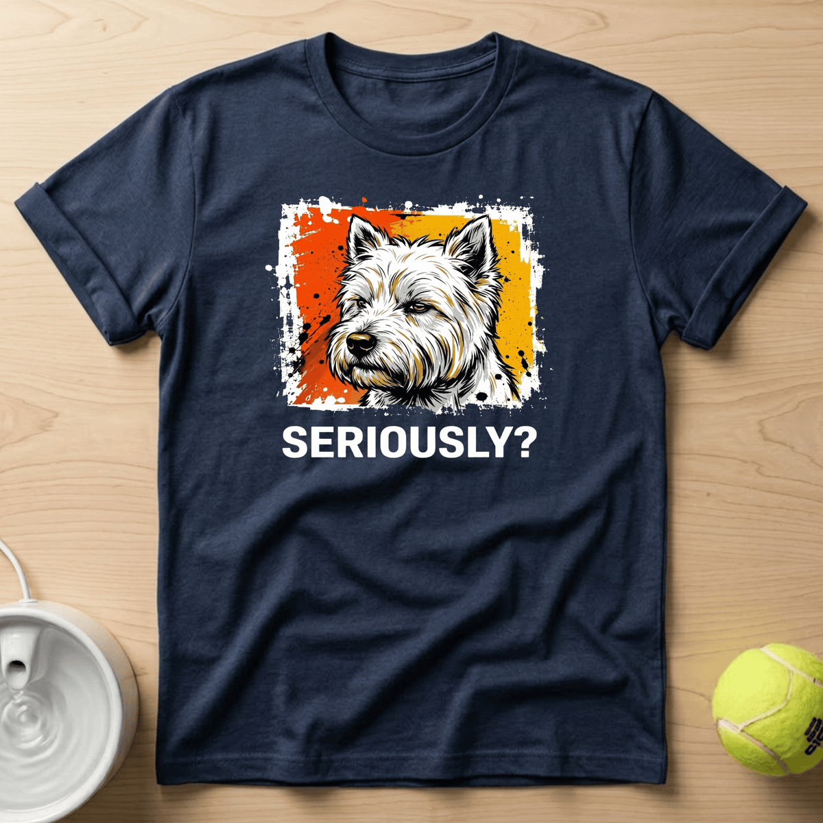 West Highland White Terrier x Seriously T-Shirt