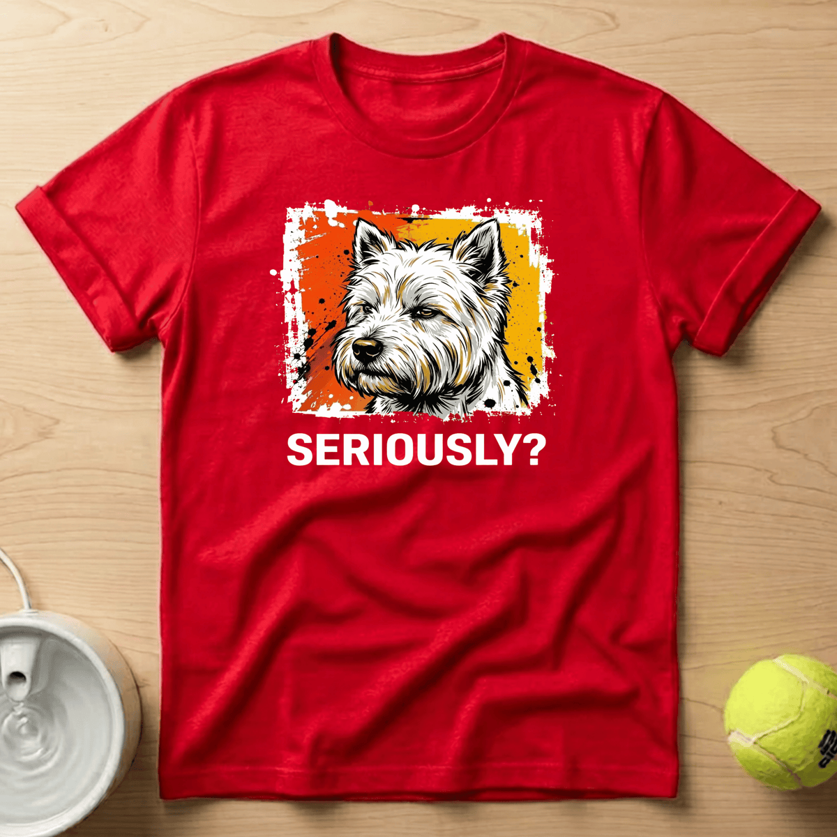 West Highland White Terrier x Seriously T-Shirt
