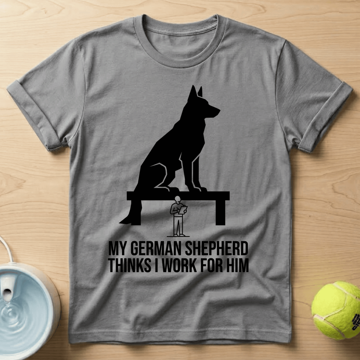 German Shepherd x Thinks I Work for Him - T-Shirt