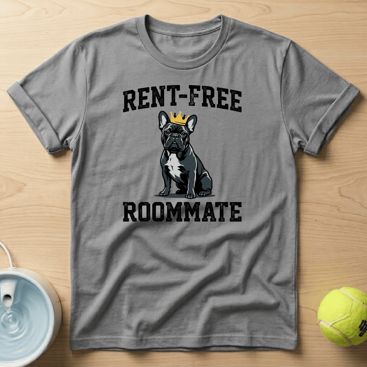 French Bulldog x Rent Free Roommate - T-Shirt