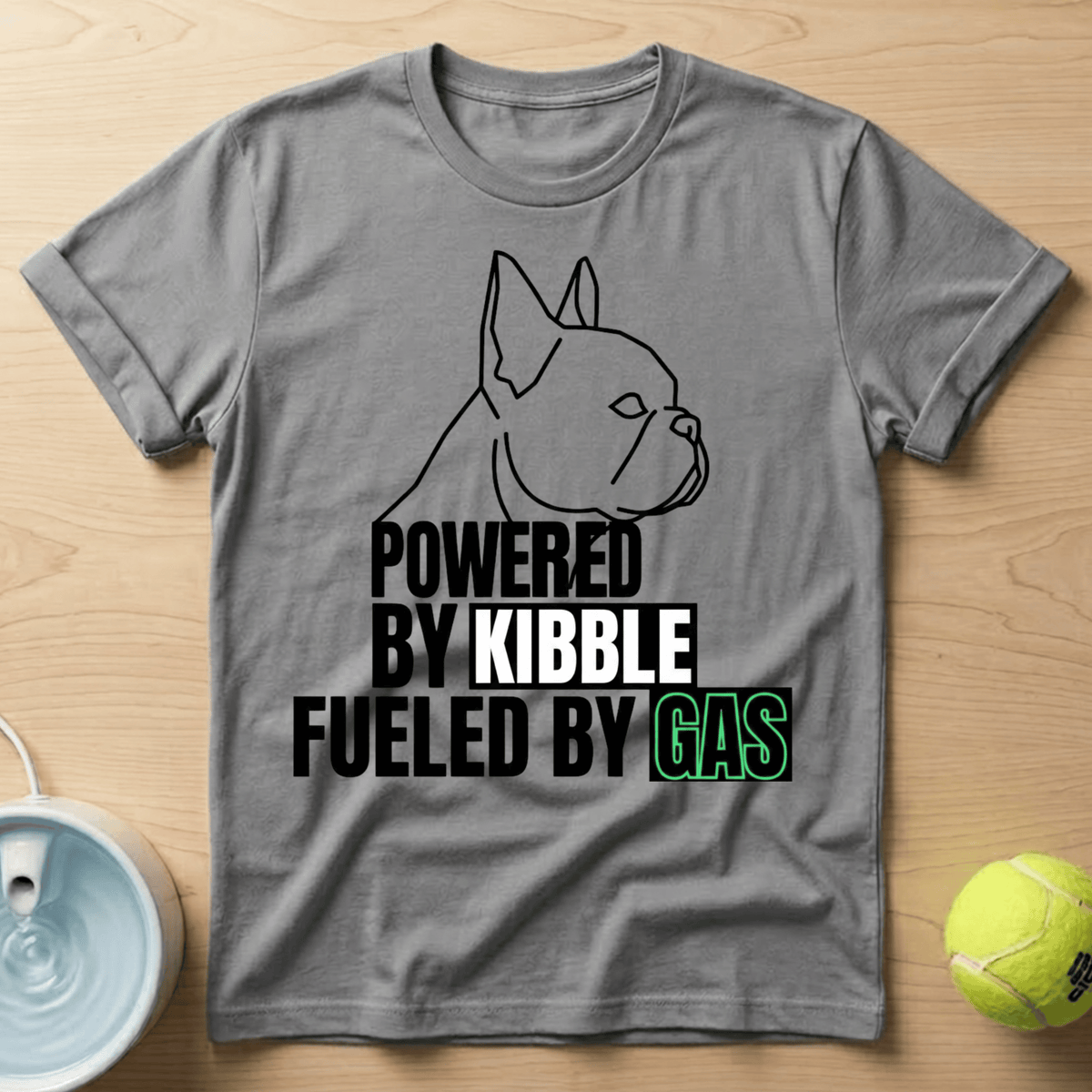 French Bulldog x Powered by Kibble, Fueled by Gas - T-Shirt