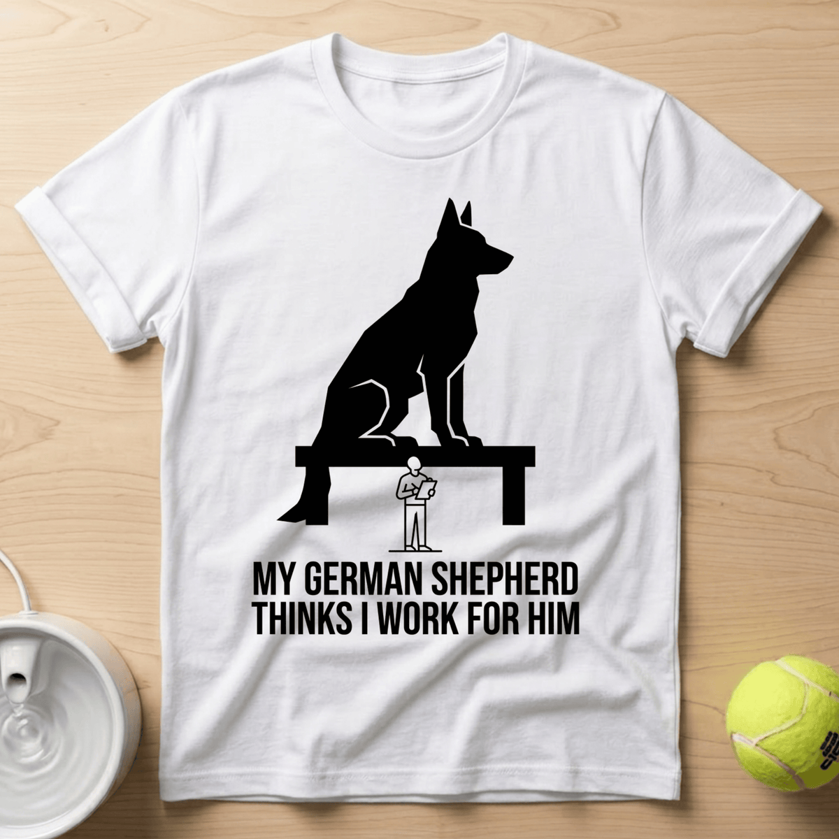 German Shepherd x Thinks I Work for Him - T-Shirt