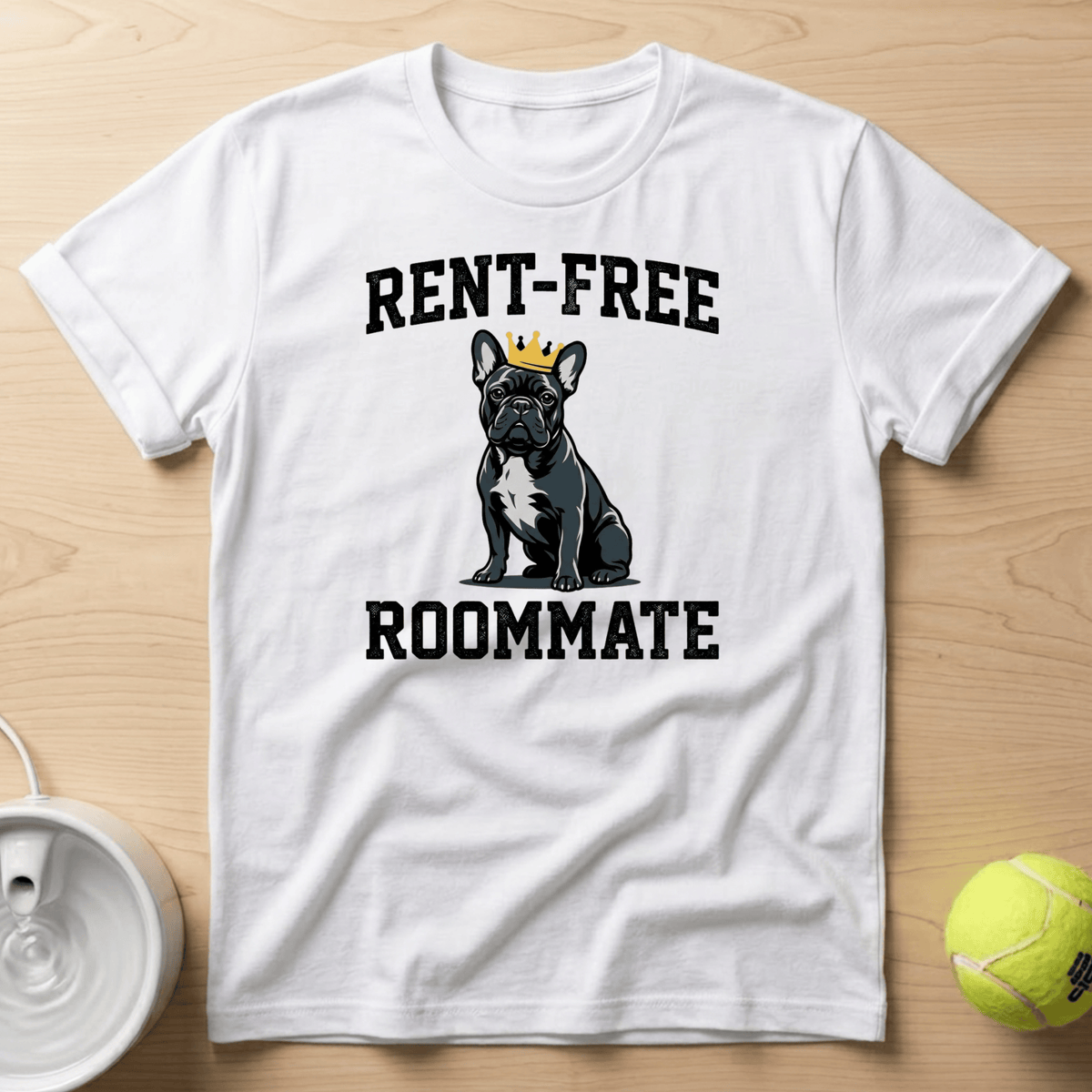 French Bulldog x Rent Free Roommate - T-Shirt